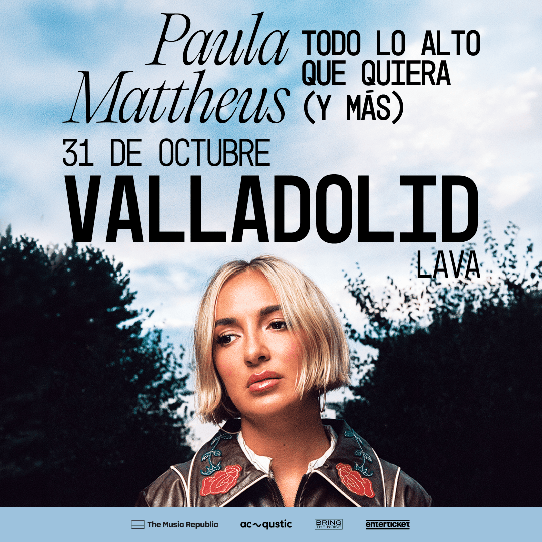 ¡Paula Mattheus en Valladolid 2026 confirma su concierto! Consulta aquí los horarios oficiales en el LAVA, precios de entradas y links en Enterticket.